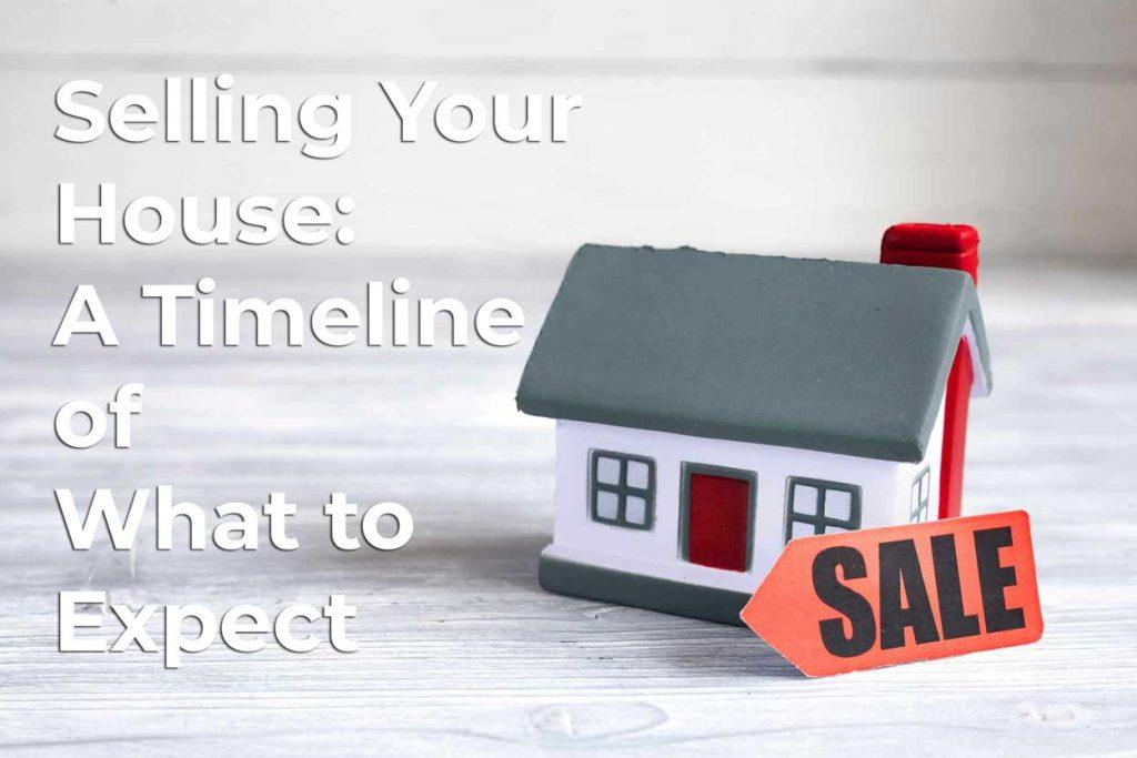 Selling Your House: A Timeline of What to Expect