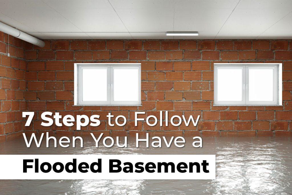 7 Steps to Follow When You Have a Flooded Basement