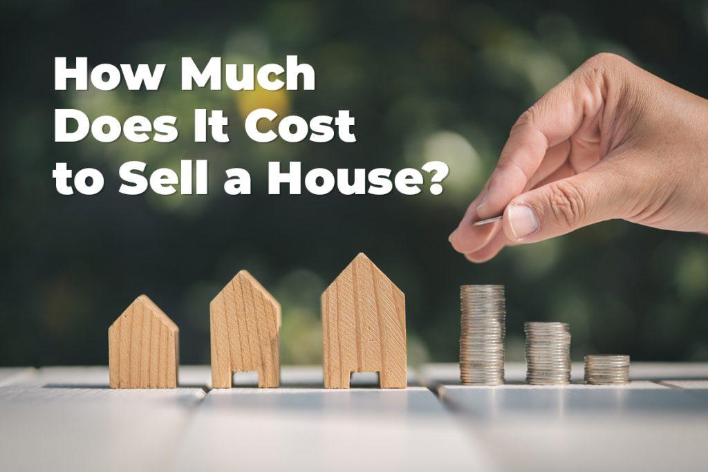 How Much Does It Cost to Sell a House?