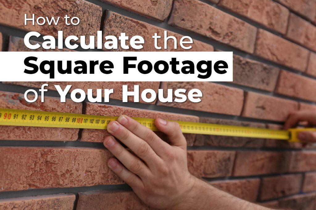 How to Calculate the Square Footage of Your House